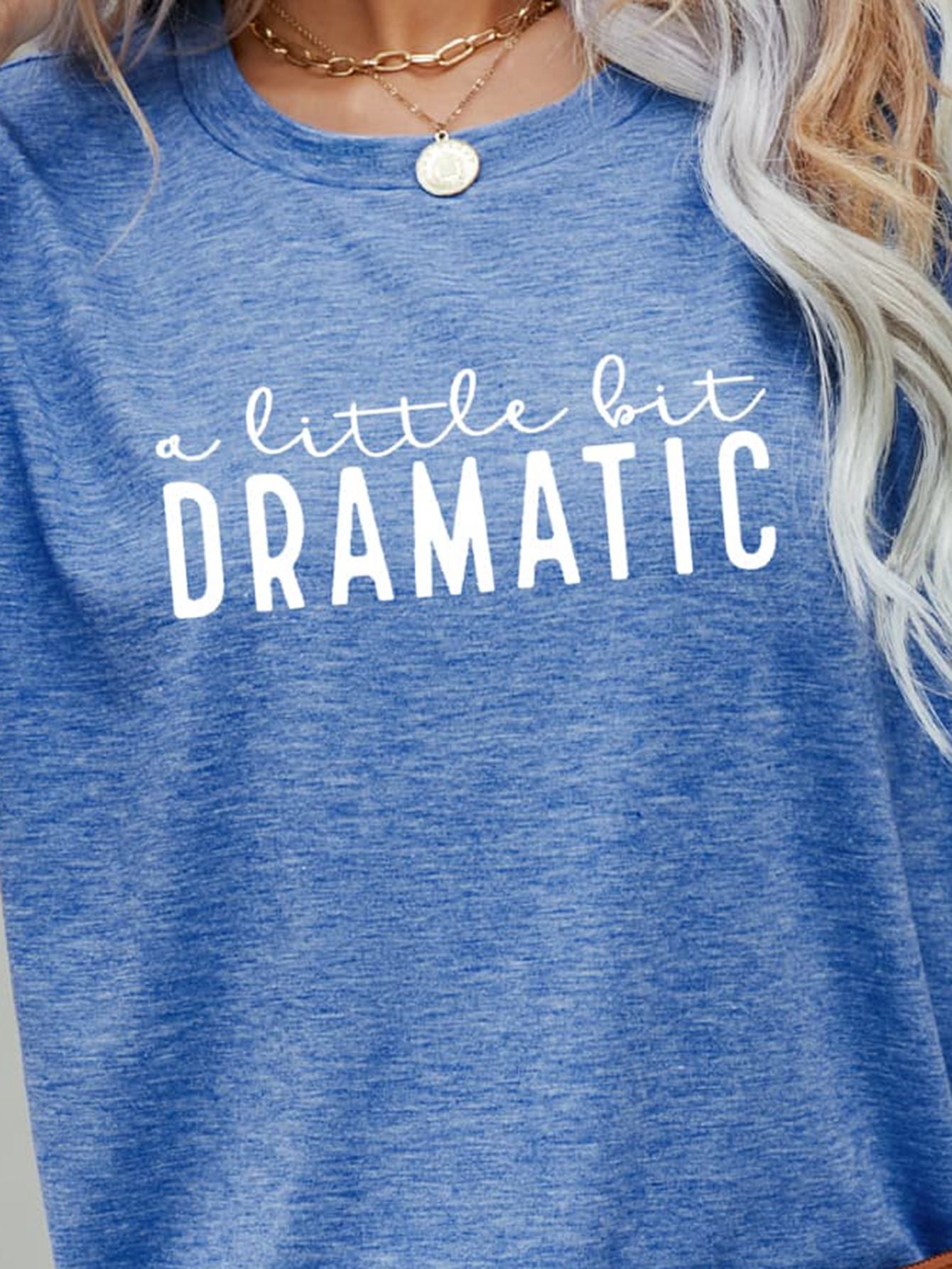 Steel Blue A LITTLE BIT DRAMATIC Graphic Tee T-Shirts