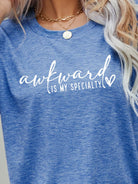 Steel Blue AWKWARD IS MY SPECIALTY Graphic Tee Tops