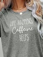 Light Slate Gray LIFE HAPPENS CAFFEINE HELPS Graphic Tee Tops