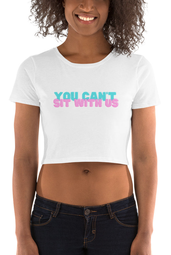 White Smoke You Can't Sit With Us Crop Tee Crop Top